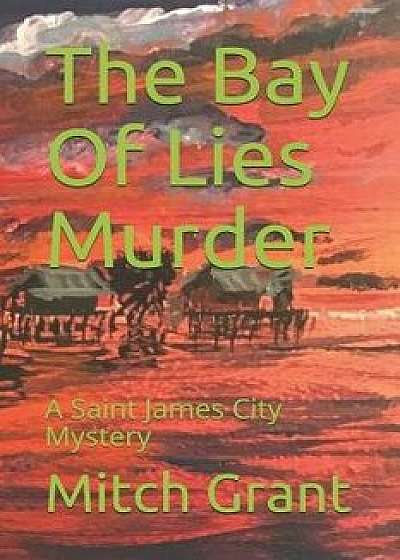 The Bay of Lies Murder: A Saint James City Mystery, Paperback/Mitch Grant