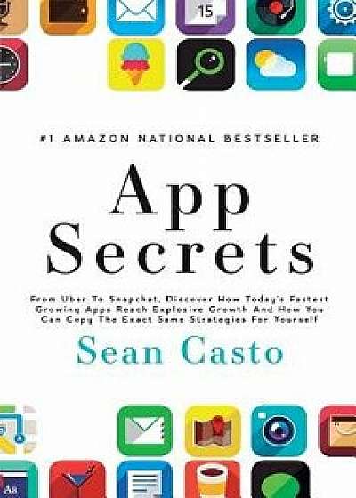 App Secrets: How to Create a Million Dollar App, Paperback/Sean Casto