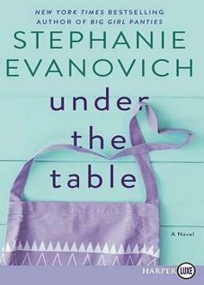Under the Table, Paperback/Stephanie Evanovich