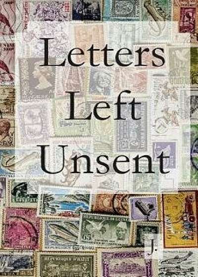 Letters Left Unsent, Paperback/J.