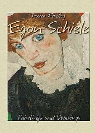 Egon Schiele: Paintings and Drawings/Jessica Findley