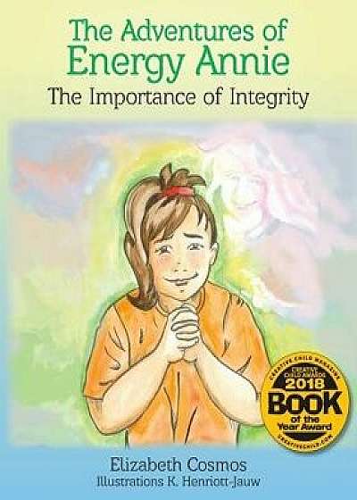 The Adventures of Energy Annie: The Importance of Integrity, Paperback/Elizabeth Cosmos