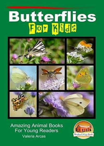 Butterflies for Kids - Amazing Animal Books for Young Readers/Valeria Arcas