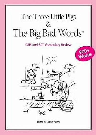 The Three Little Pigs and the Big Bad Words: Gre/SAT Vocabulary Review, Paperback/Granni Nanni