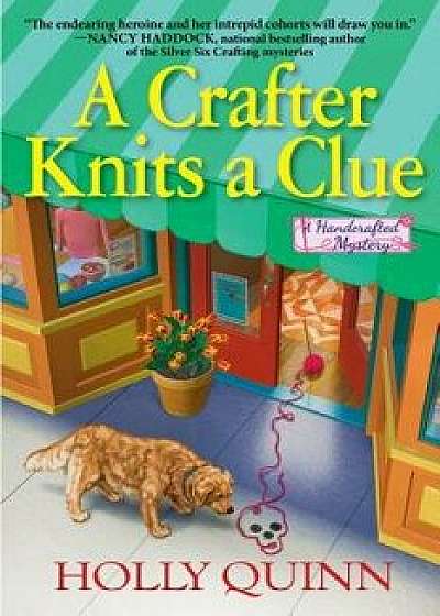 A Crafter Knits a Clue: A Handcrafted Mystery, Hardcover/Holly Quinn