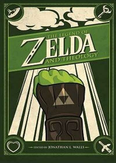 The Legend of Zelda and Theology, Paperback/Jonathan Walls