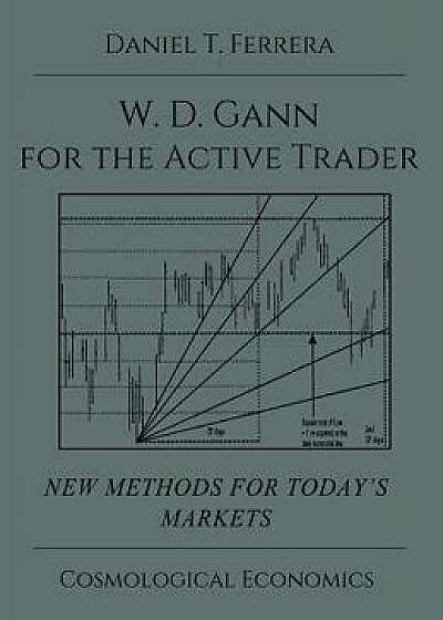 Gann for the Active Trader, Hardcover/Daniel T. Ferrera