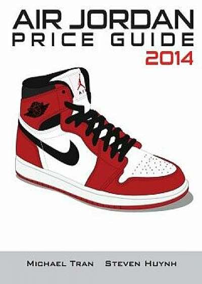 Air Jordan Price Guide 2014 (Black/White), Paperback/Michael Tran