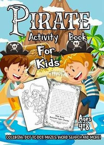 Pirate Activity Book for Kids Ages 4-8: A Fun Kid Workbook Game for Learning, Adventure Coloring, Dot to Dot, Treasure Mazes, Word Search and More!, Paperback/Activity Slayer