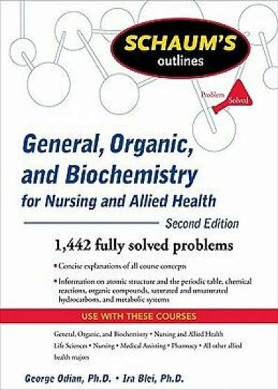 Schaum's Outline of General, Organic, and Biochemistry for Nursing and Allied Health, Paperback/George Odian
