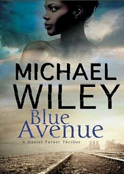 Blue Avenue: First in a Noir Mystery Series Set in Jacksonville, Florida, Paperback/Michael Wiley
