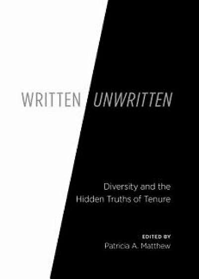 Written/Unwritten: Diversity and the Hidden Truths of Tenure, Paperback/Patricia Matthew