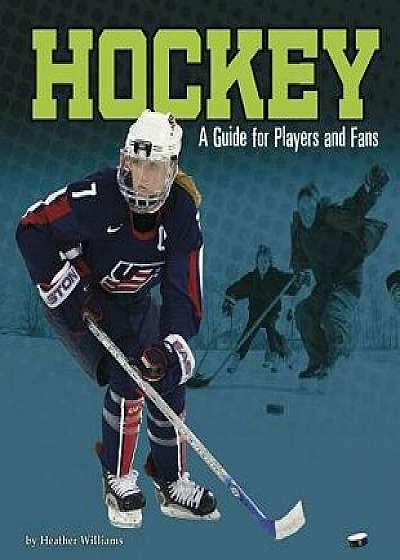 Hockey: A Guide for Players and Fans, Paperback/Heather Williams