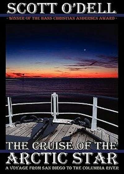 The Cruise of the Arctic Star, Paperback/Scott O'Dell