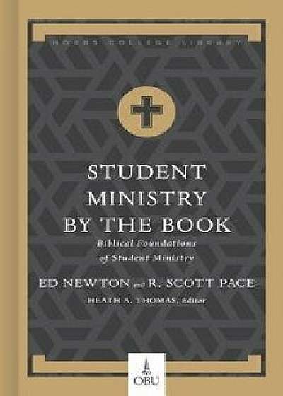 Student Ministry by the Book: Biblical Foundations for Student Ministry, Hardcover/Dr R. Scott Pace