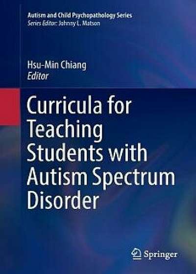 Curricula for Teaching Students with Autism Spectrum Disorder, Paperback/Hsu-Min Chiang