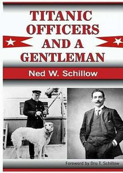 Titanic Officers and a Gentleman, Paperback/Dru T. Schillow