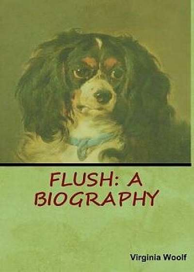 Flush: A Biography, Hardcover/Virginia Woolf