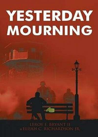 Yesterday Mourning, Paperback/Leroy E. Bryant II