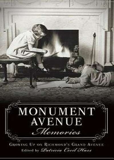 Monument Avenue Memories: Growing Up on Richmond's Grand Avenue, Hardcover/Patricia Cecil Hass