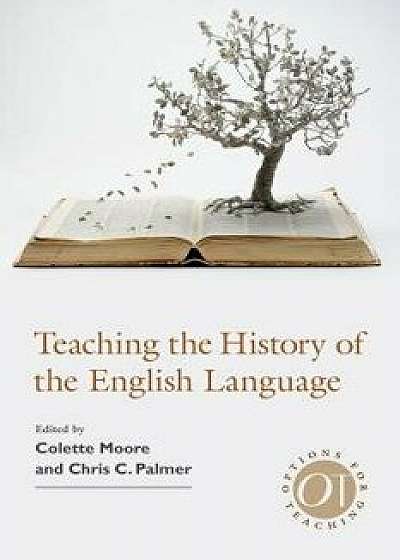 Teaching the History of the English Language, Hardcover/Colette Moore