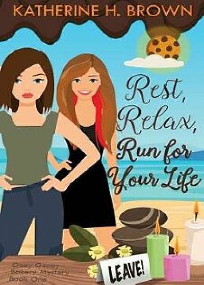 Rest, Relax, Run for Your Life, Paperback/Katherine H. Brown