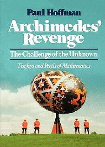 Archimedes' Revenge: The Challenge of the Unknown, Paperback/Paul Hoffman