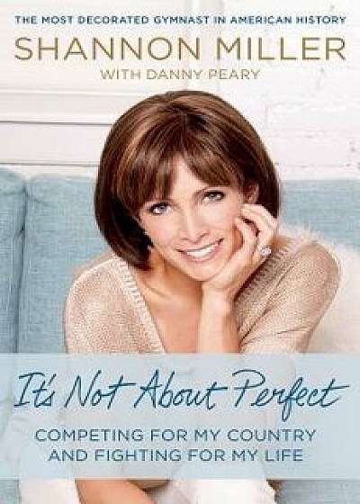 It's Not about Perfect, Hardcover/Shannon Miller