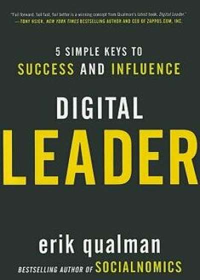 Digital Leader: 5 Simple Keys to Success and Influence, Hardcover/Erik Qualman