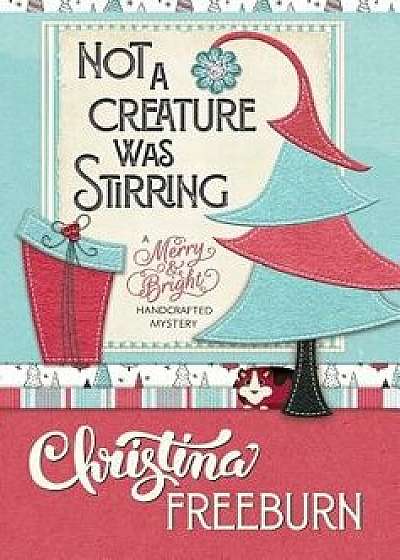 Not a Creature Was Stirring, Hardcover/Christina Freeburn
