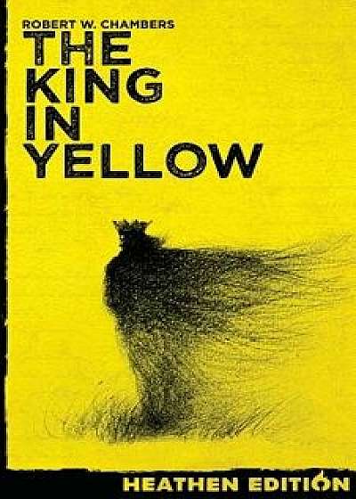 The King in Yellow (Heathen Edition), Paperback/Robert W. Chambers