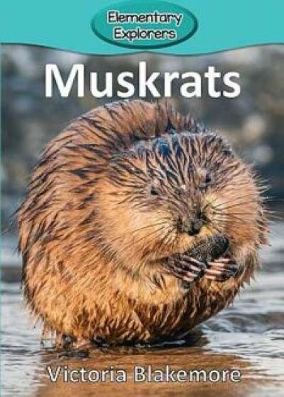 Muskrats, Paperback/Victoria Blakemore