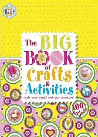 The Big Book of Crafts and Activities, Hardcover/DK