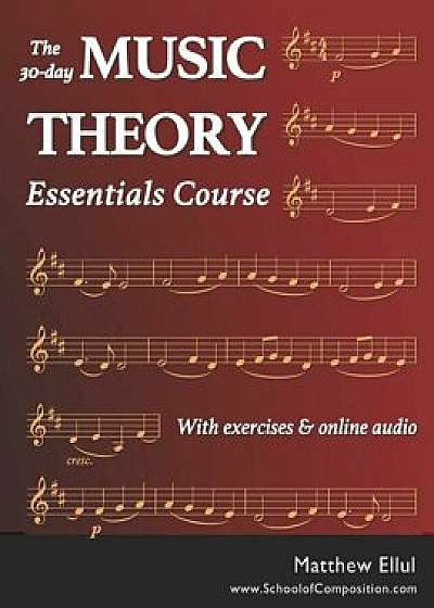 The 30-day Music Theory Essentials Course: With exercises and online audio, Paperback/Matthew Ellul