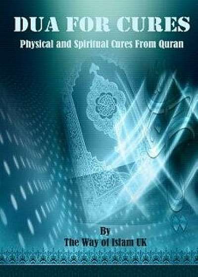 Dua for Cures: Physical and Spiritual Cures from Quran - Arabic Duas and Explanation in English & Urdu, Paperback/The Way of Islam Uk