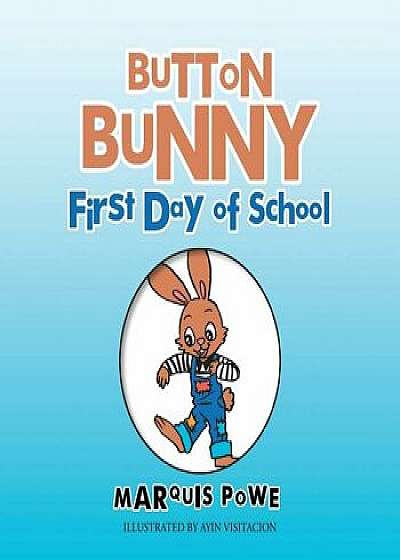 Button Bunny First Day of School, Paperback/Marquis Powe