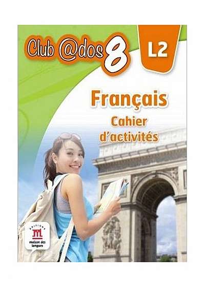 Francais. Cahier d'activites. L 2. Lectia de franceza (clasa a VIII-a
