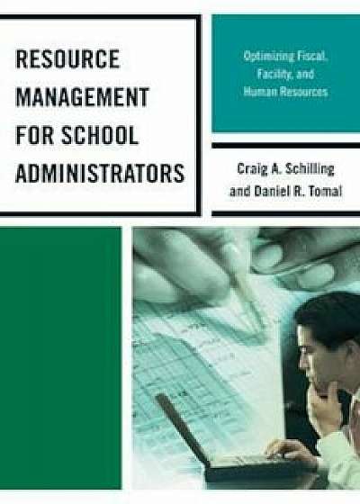 Resource Management for School Administrators: Optimizing Fiscal, Facility, and Human Resources, Paperback/Daniel R. Tomal