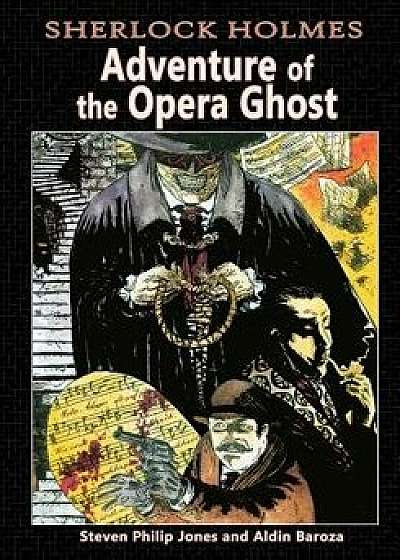 Sherlock Holmes: Adventure of the Opera Ghost, Paperback/Aldin Baroza