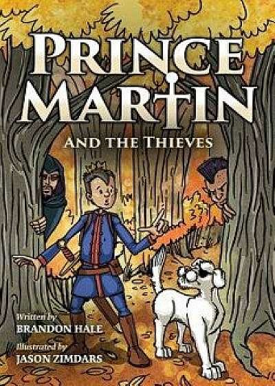 Prince Martin and the Thieves: A Brave Boy, a Valiant Knight, and a Timeless Tale of Courage and Compassion (Grayscale Art Edition), Paperback/Jason Zimdars