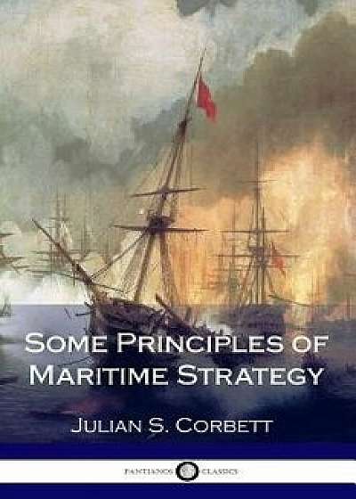 Some Principles of Maritime Strategy, Paperback/Julian S. (Julian Stafford) Corbett