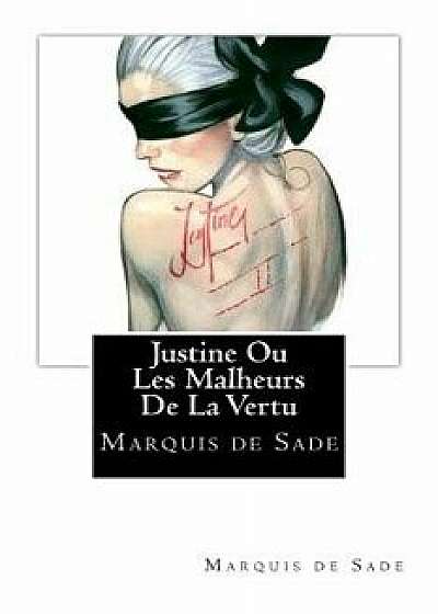 Justine Ou Les Malheurs de la Vertu, Paperback/Marquis De Sade
