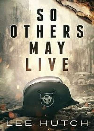 So Others May Live, Paperback/Lee Hutch