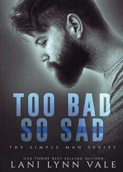 Too Bad So Sad, Paperback/Lani Lynn Vale