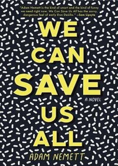 We Can Save Us All, Paperback/Adam Nemett