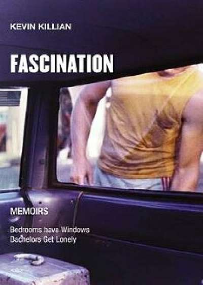 Fascination: Memoirs, Paperback/Kevin Killian