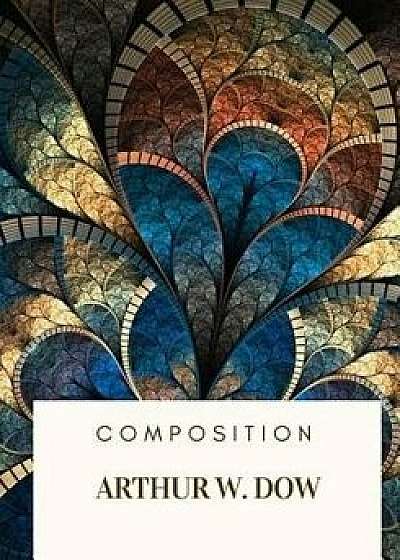 Composition, Paperback/Arthur W. Dow