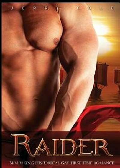 Raider: M/M Viking Historical Gay First Time Romance, Paperback/Jerry Cole