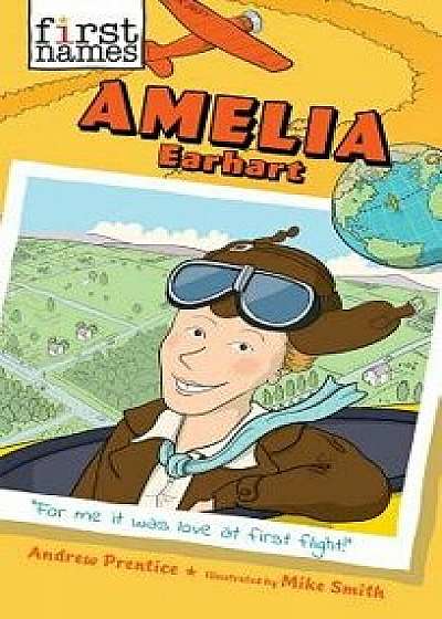 Amelia Earhart (the First Names Series), Hardcover/Mike Smith