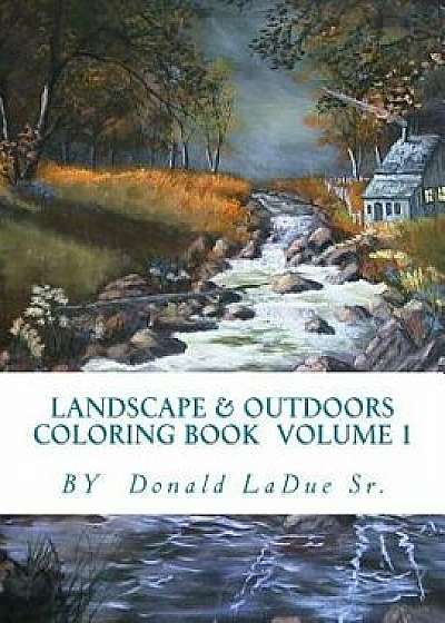 Landscape & Outdoors Coloring Book Volume 1: Beautiful Pictures for Your Coloring Fun!, Paperback/Landscape Adult Coloring Books
